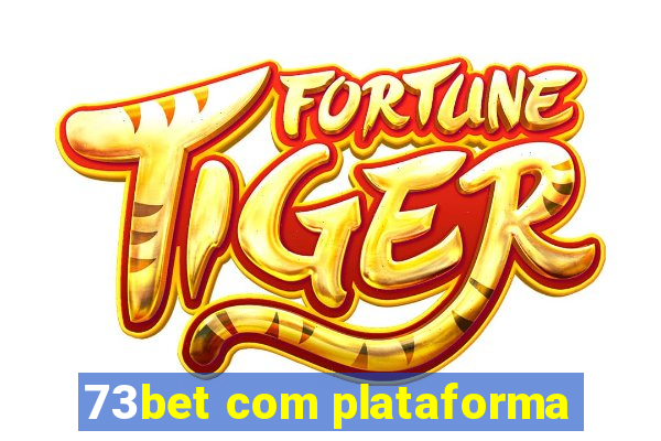 73bet com plataforma